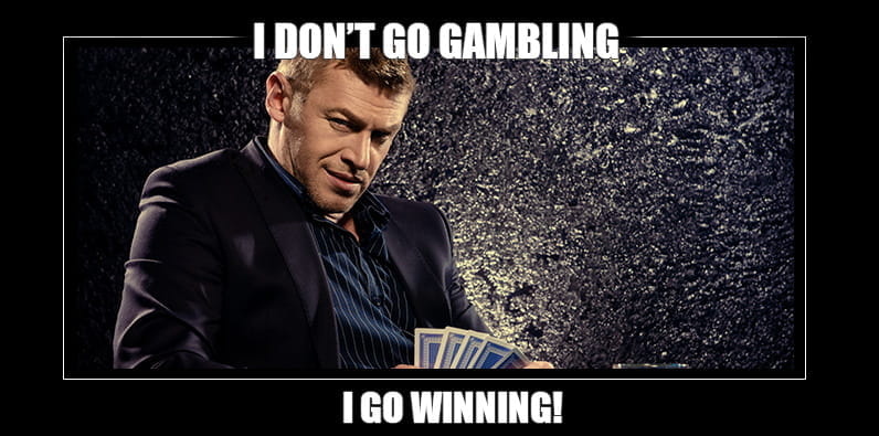 I Don’t Go Gambling I Go Winning Meme