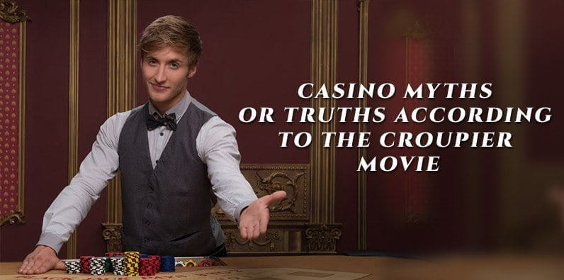 Casino Myths or Truths According to the Croupier Movie