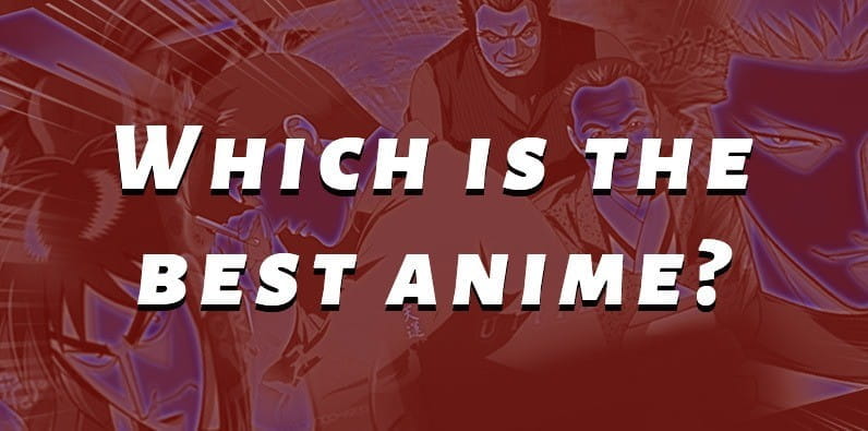 Which Is the Best Anime?