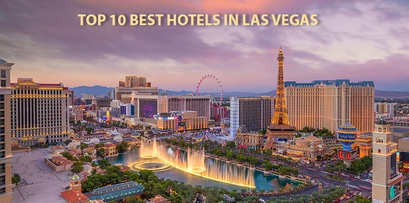 Top 10 of the Best Hotels in Las Vegas