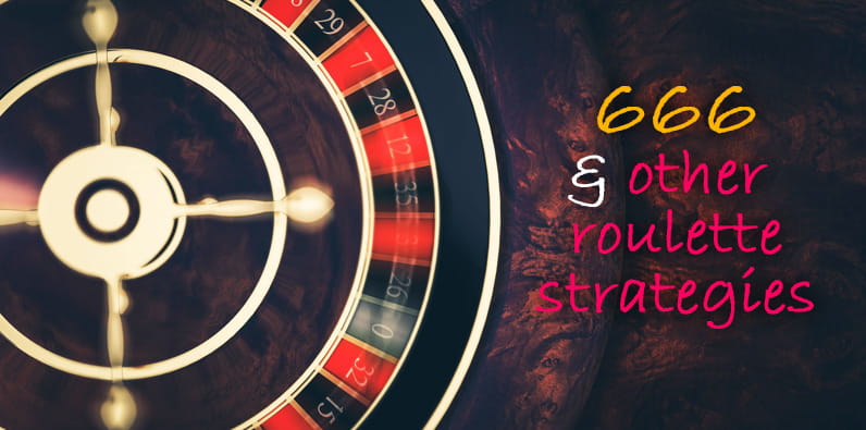 666 and Other Roulette Strategies