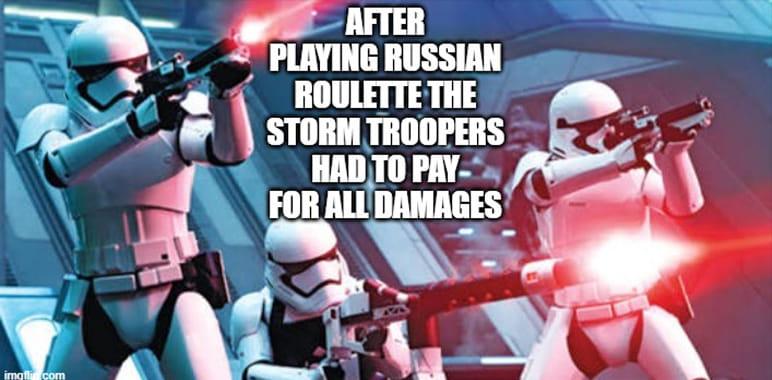 Storm Troopers Russian Roulette